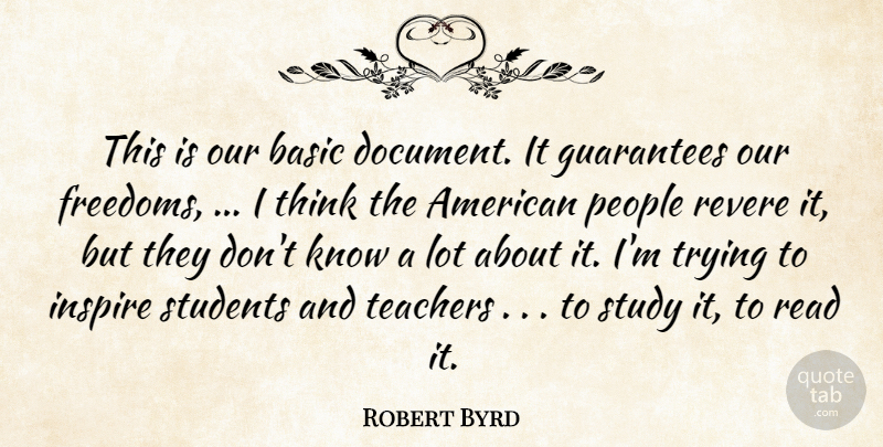 Robert Byrd Quote About Basic, Guarantees, Inspire, People, Revere: This Is Our Basic Document...
