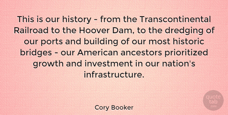 Cory Booker Quote About Ancestors, Building, Historic, History, Hoover: This Is Our History From...