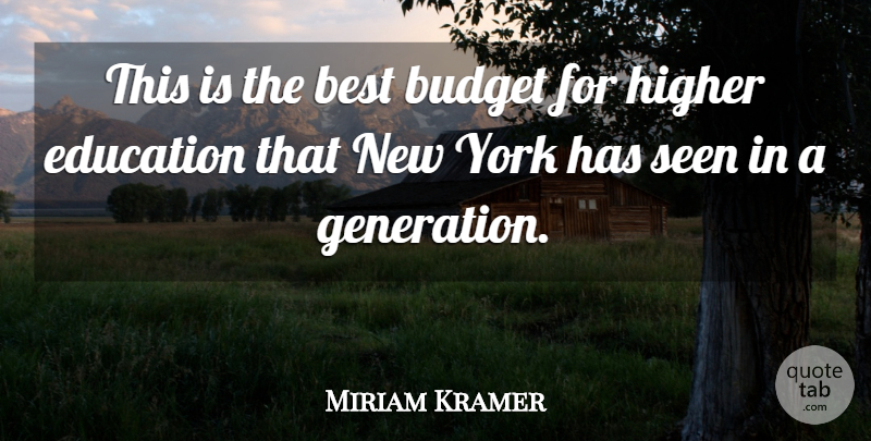 Miriam Kramer Quote About Best, Budget, Education, Higher, Seen: This Is The Best Budget...