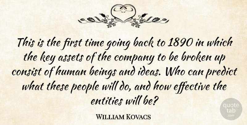 William Kovacs Quote About Assets, Beings, Broken, Company, Consist: This Is The First Time...