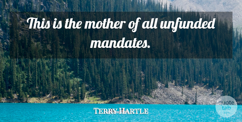 Terry Hartle Quote About Mother: This Is The Mother Of...