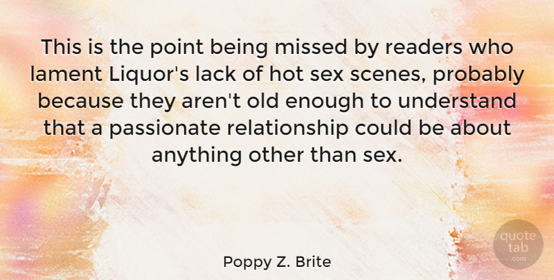 Poppy Z. Brite Quote About Sex, Hot, Passionate: This Is The Point Being...
