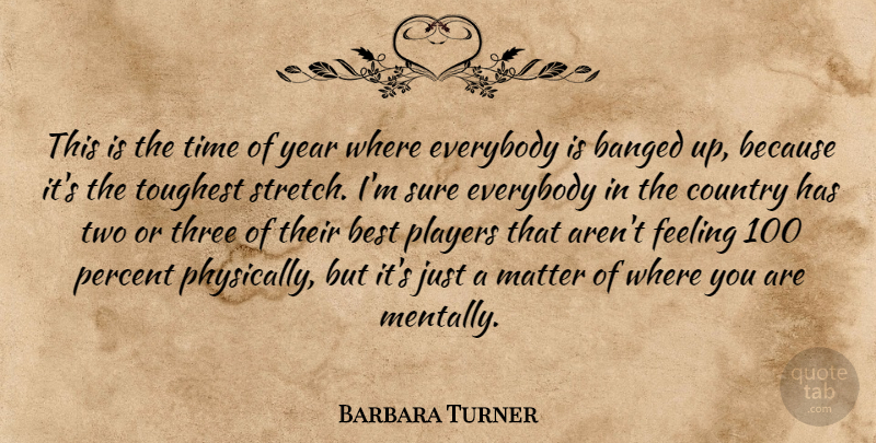 Barbara Turner Quote About Best, Country, Everybody, Feeling, Matter: This Is The Time Of...