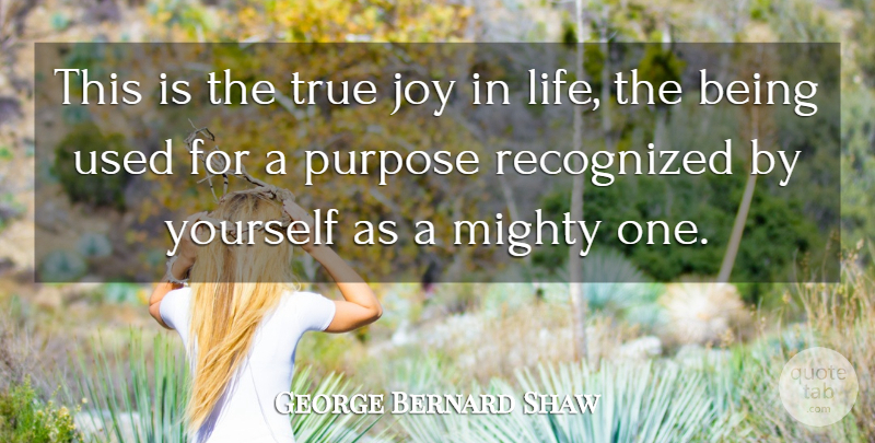 George Bernard Shaw Quote About Inspirational, Life, Real Joy: This Is The True Joy...
