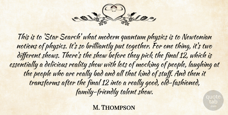 M. Thompson Quote About Bad, Delicious, Final, Laughing, Lots: This Is To Star Search...