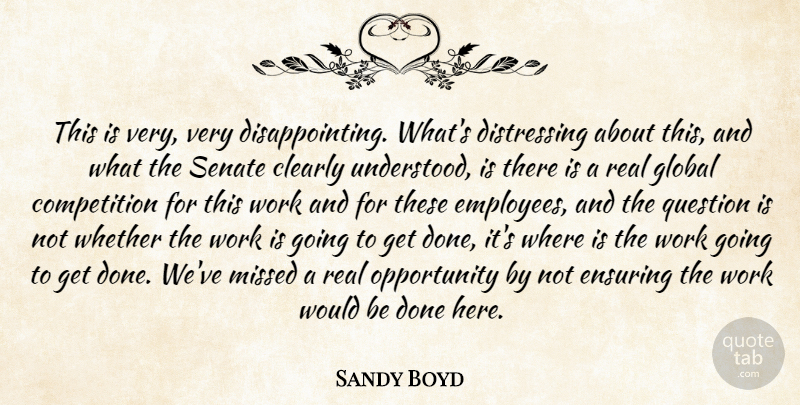 Sandy Boyd Quote About Clearly, Competition, Ensuring, Global, Missed: This Is Very Very Disappointing...