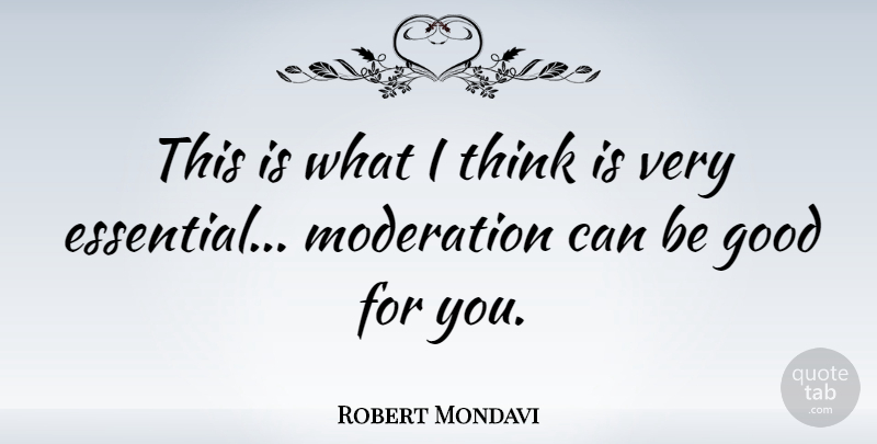 Robert Mondavi Quote About Thinking, Aquariums, Essentials: This Is What I Think...
