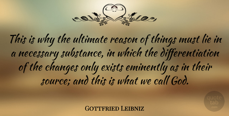Gottfried Leibniz Quote About Call, Exists, German Philosopher, God, Necessary: This Is Why The Ultimate...