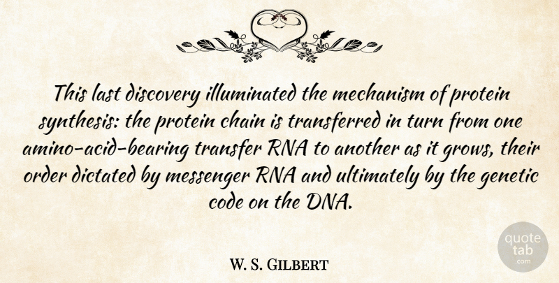 W. S. Gilbert Quote About Chain, Code, Dictated, Discovery, Genetic: This Last Discovery Illuminated The...