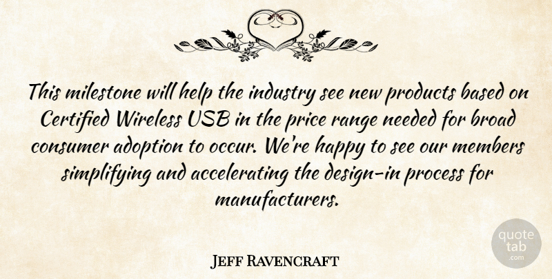 Jeff Ravencraft Quote About Adoption, Based, Broad, Consumer, Happy: This Milestone Will Help The...