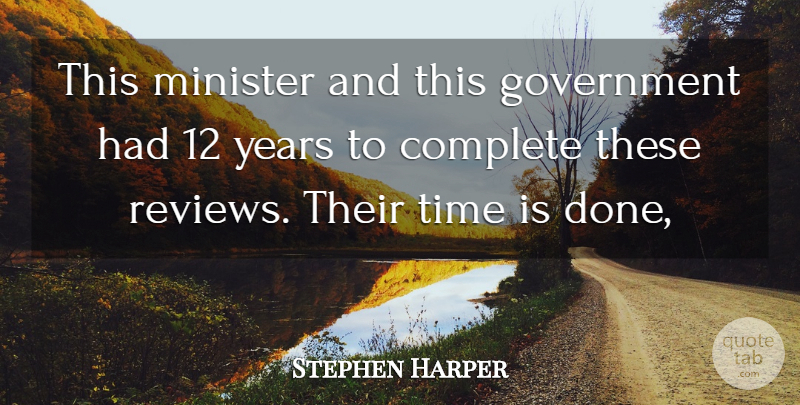 Stephen Harper Quote About Complete, Government, Minister, Time: This Minister And This Government...