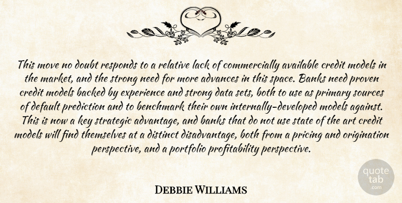 Debbie Williams Quote About Advances, Art, Available, Backed, Banks: This Move No Doubt Responds...