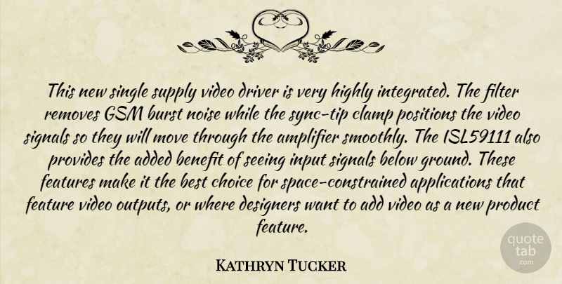 Kathryn Tucker Quote About Added, Amplifier, Below, Benefit, Best: This New Single Supply Video...