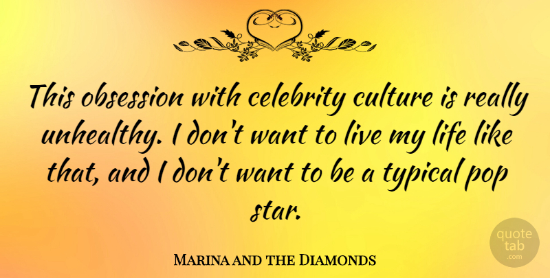Marina and the Diamonds Quote About Life, Obsession, Pop, Typical: This Obsession With Celebrity Culture...