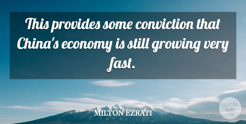 Milton Ezrati Quote About Conviction, Economy, Growing, Provides: This Provides Some Conviction That...