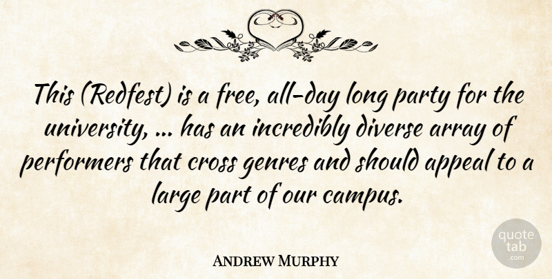 Andrew Murphy Quote About Appeal, Array, Cross, Diverse, Genres: This Redfest Is A Free...