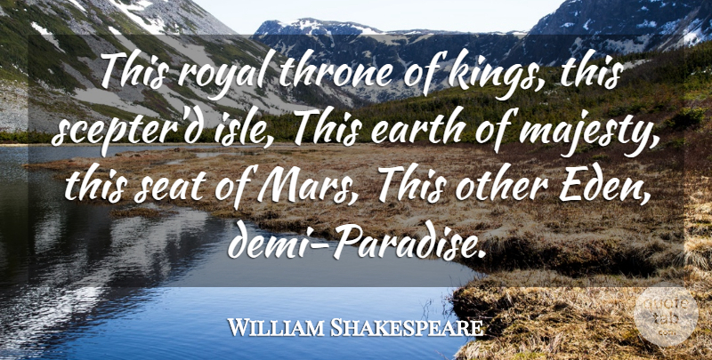 William Shakespeare Quote About Kings, Precious Stones, Paradise On Earth: This Royal Throne Of Kings...