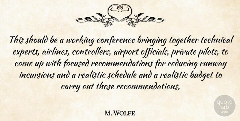 M. Wolfe Quote About Airport, Bringing, Budget, Carry, Conference: This Should Be A Working...