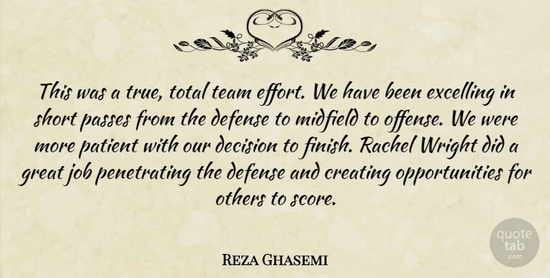 Reza Ghasemi Quote About Creating, Decision, Defense, Great, Job: This Was A True Total...