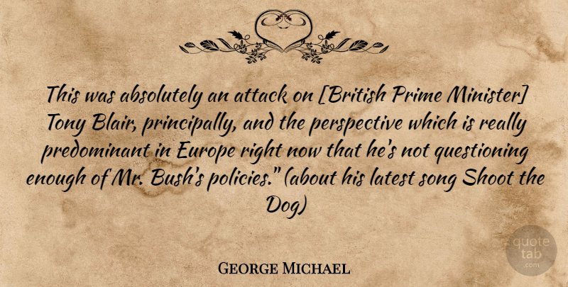 George Michael Quote About Song, Dog, Europe: This Was Absolutely An Attack...