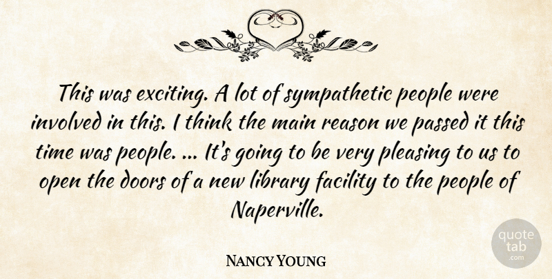 Nancy Young Quote About Doors, Facility, Involved, Library, Main: This Was Exciting A Lot...