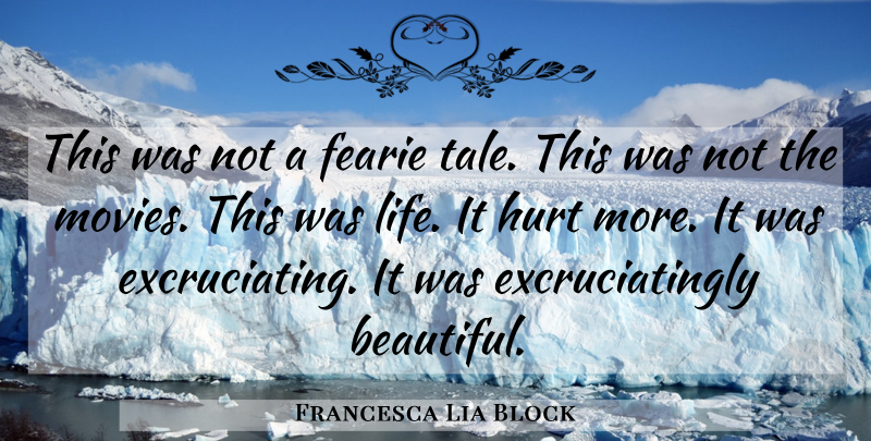 Francesca Lia Block Quote About Beautiful, Hurt, It Hurts: This Was Not A Fearie...
