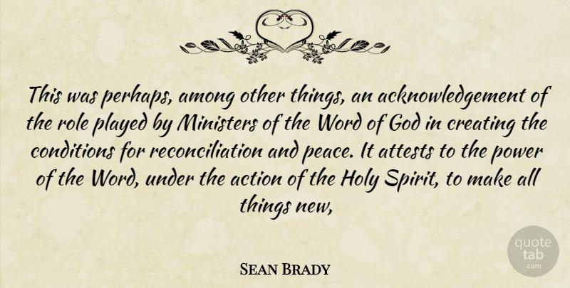 Sean Brady Quote About Action, Among, Conditions, Creating, God: This Was Perhaps Among Other...