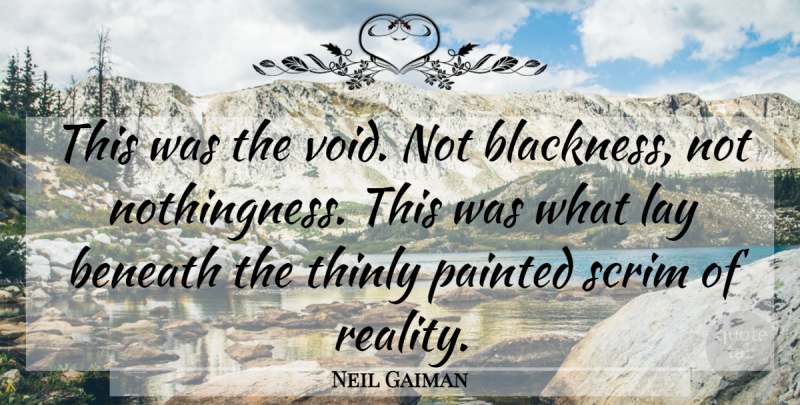 Neil Gaiman Quote About Reality, Void, Blackness: This Was The Void Not...