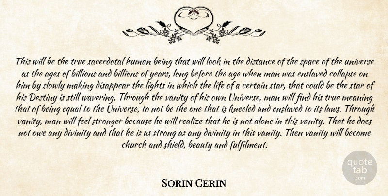 Sorin Cerin Quote About Ages, Alone, Beauty, Billions, Certain: This Will Be The True...