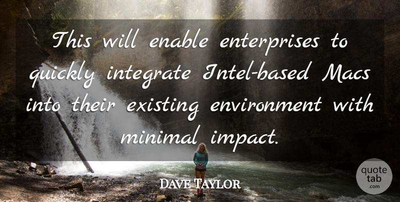 Dave Taylor Quote About Enable, Environment, Existing, Integrate, Macs: This Will Enable Enterprises To...