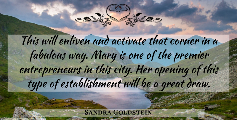 Sandra Goldstein Quote About Activate, Corner, Fabulous, Great, Mary: This Will Enliven And Activate...