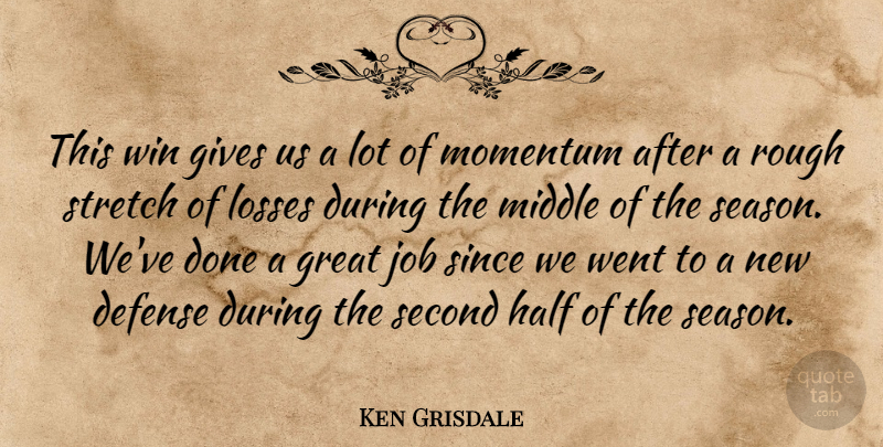 Ken Grisdale Quote About Defense, Gives, Great, Half, Job: This Win Gives Us A...