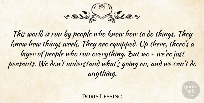 Doris Lessing Quote About Running, People, World: This World Is Run By...