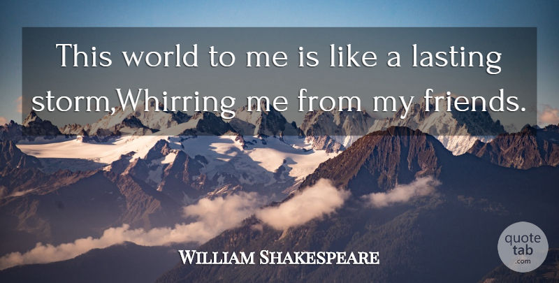 William Shakespeare Quote About Storm, World, Lasting: This World To Me Is...