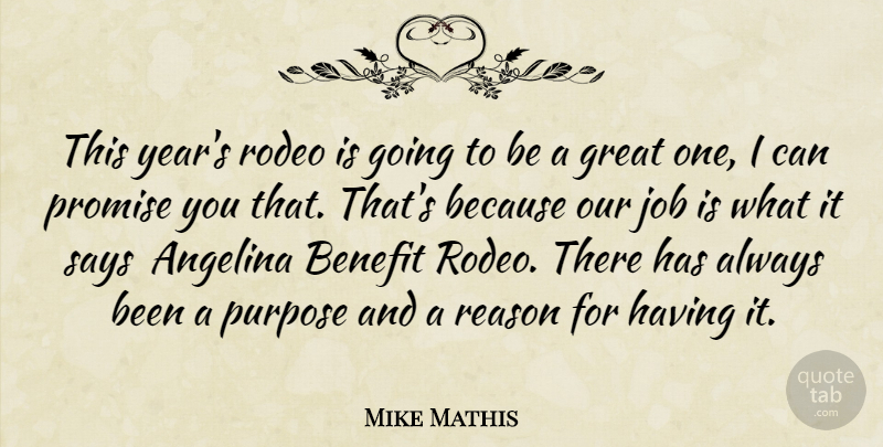 Mike Mathis Quote About Benefit, Great, Job, Promise, Purpose: This Years Rodeo Is Going...