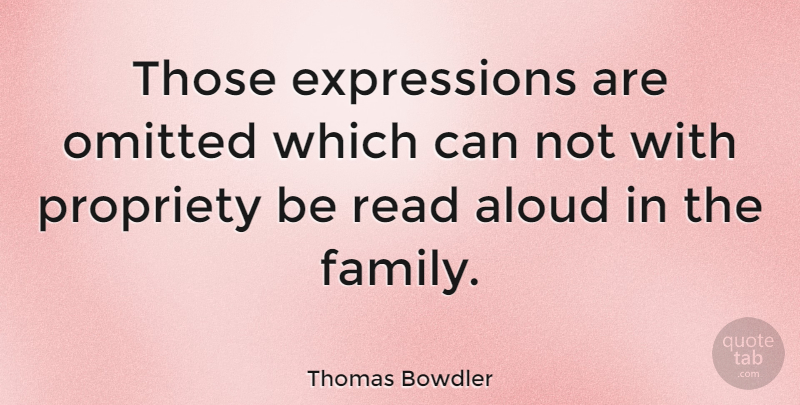 Thomas Bowdler Quote About Family: Those Expressions Are Omitted Which...
