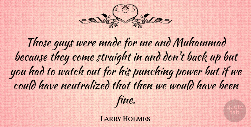 Larry Holmes Quote About American Athlete, Muhammad, Power, Punching, Straight: Those Guys Were Made For...