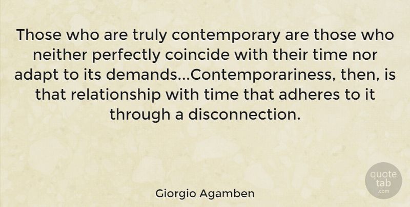 Giorgio Agamben Quote About Demand, Contemporary, Disconnection: Those Who Are Truly Contemporary...