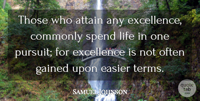 Samuel Johnson Quote About Humor, Focus, Excellence: Those Who Attain Any Excellence...