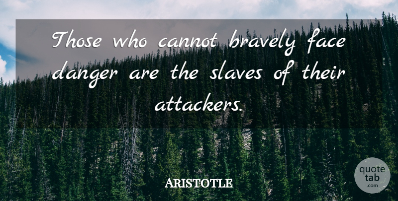 Aristotle Quote About Veterans Day, Military, American Veterans: Those Who Cannot Bravely Face...