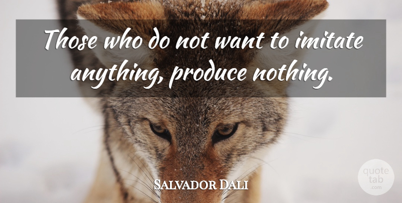 Salvador Dali Quote About Life, Beautiful, Art: Those Who Do Not Want...