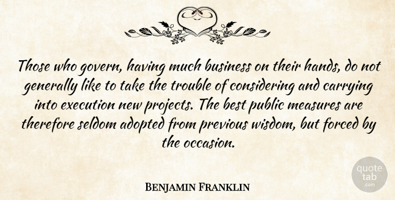 Benjamin Franklin Quote About Hands, Execution, Trouble: Those Who Govern Having Much...