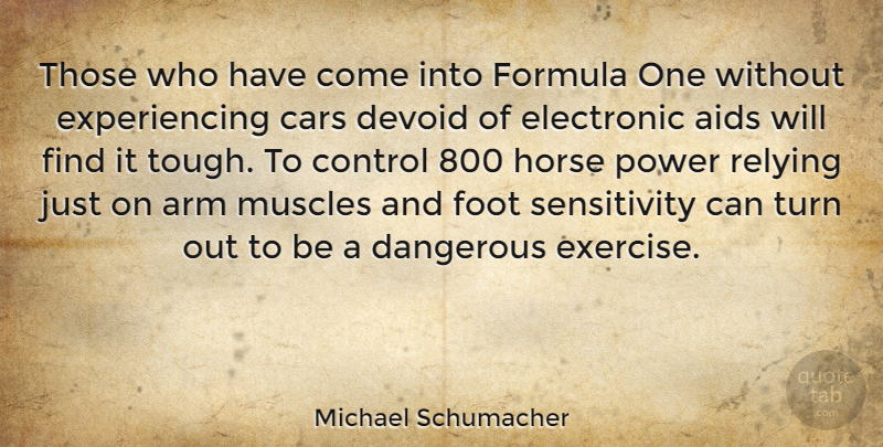 Michael Schumacher Quote About Horse, Exercise, Feet: Those Who Have Come Into...
