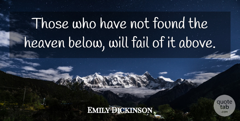 Emily Dickinson Quote About Heaven, Failing, Found: Those Who Have Not Found...