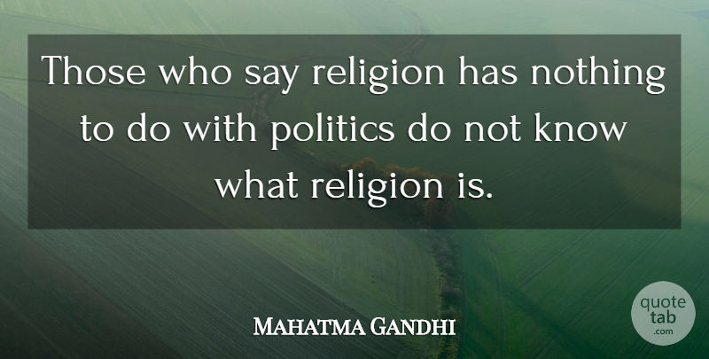 Mahatma Gandhi Quote About Inspirational, Life, Peace: Those Who Say Religion Has...