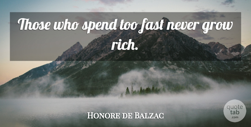 Honore de Balzac Quote About Money, Riches, Wealth: Those Who Spend Too Fast...