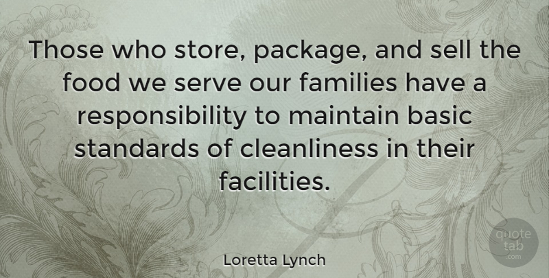 Loretta Lynch Quote About Basic, Families, Food, Maintain, Responsibility: Those Who Store Package And...