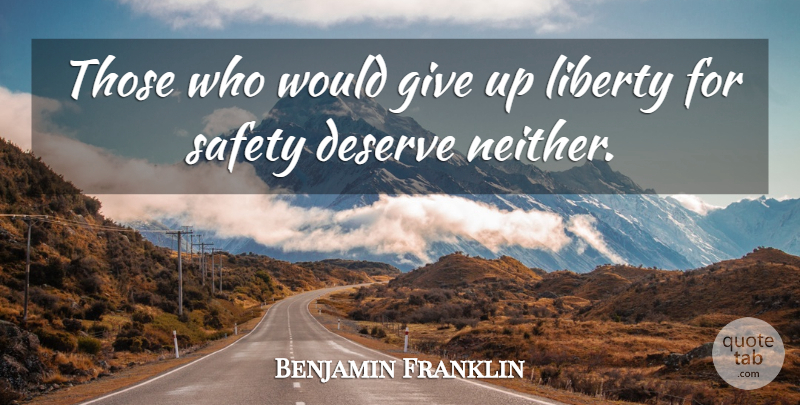 Benjamin Franklin Quote About Giving Up, Safety, Liberty: Those Who Would Give Up...