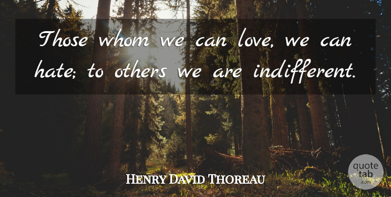 Henry David Thoreau Quote About Love, Hate, Literature: Those Whom We Can Love...