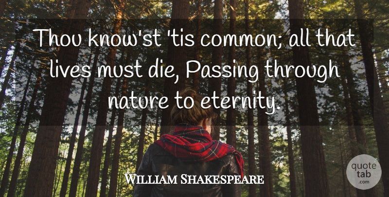 William Shakespeare Quote About Life, Death, Nature: Thou Knowst Tis Common All...
